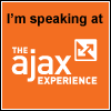 The Ajax Experience